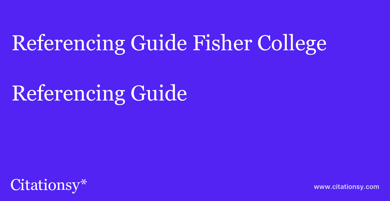 Referencing Guide: Fisher College